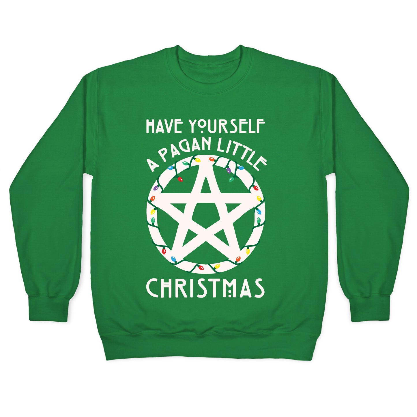 Have Yourself A Pagan Little Christmas Parody White Print Crewneck Sweatshirt