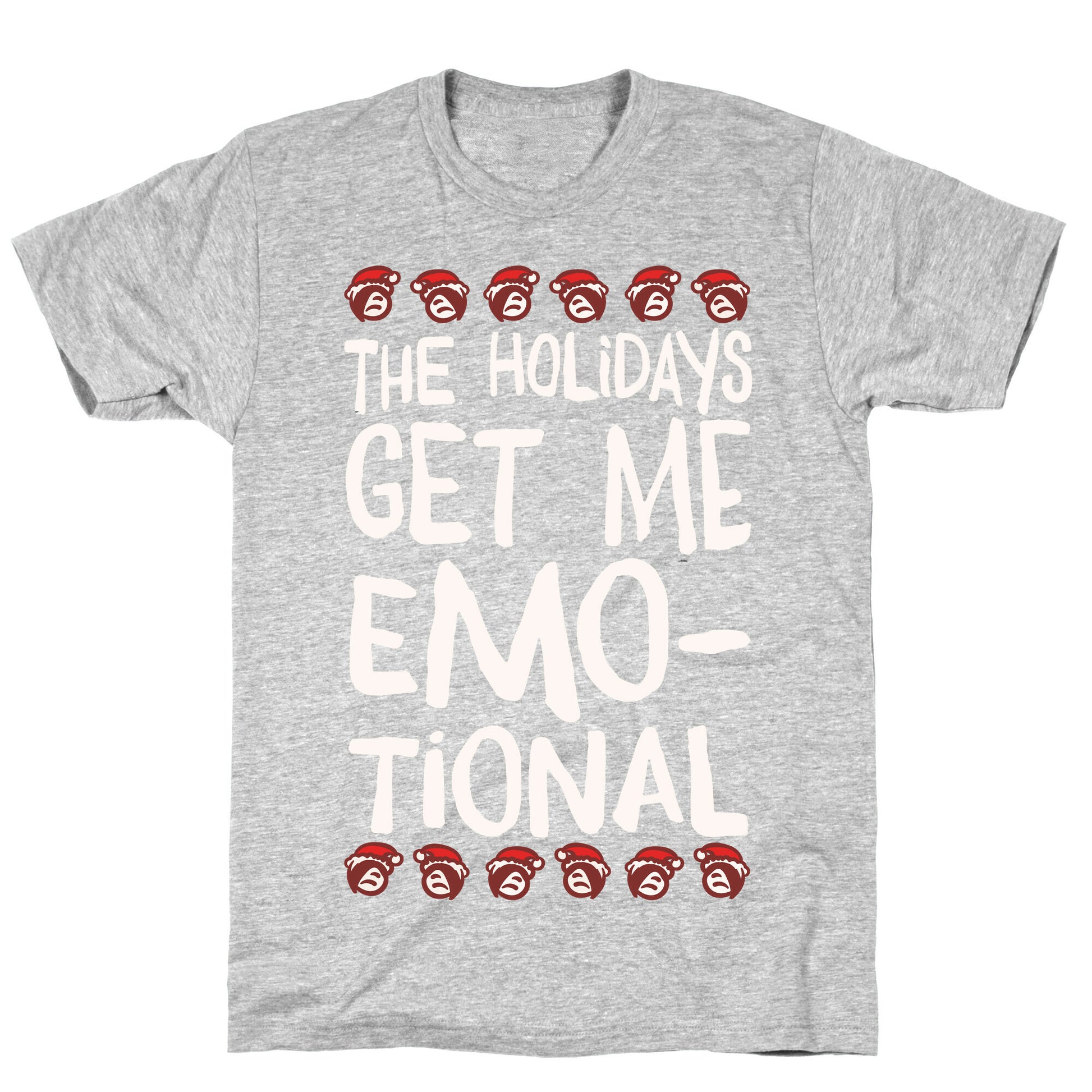 The Holidays Get Me Emo-tional White Print T-Shirt