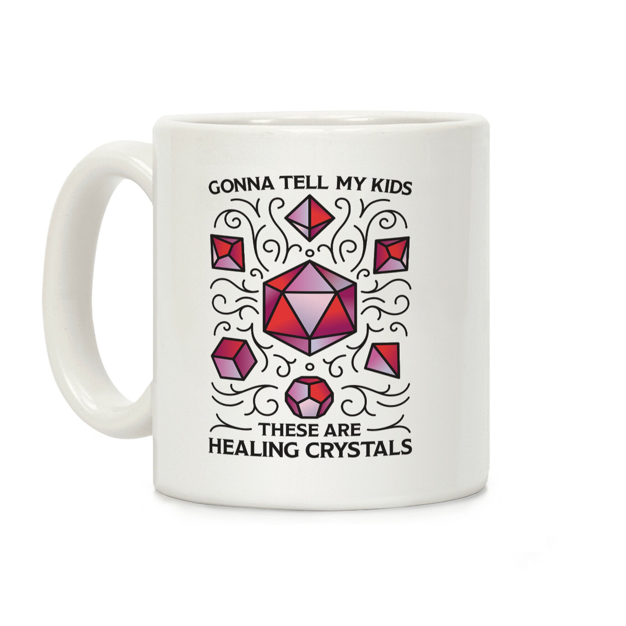 Gonna Tell My Kids These Are Healing Crystals - DnD Dice Coffee Mug