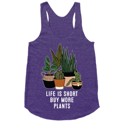 Life is Short Buy More Plants Racerback Tank