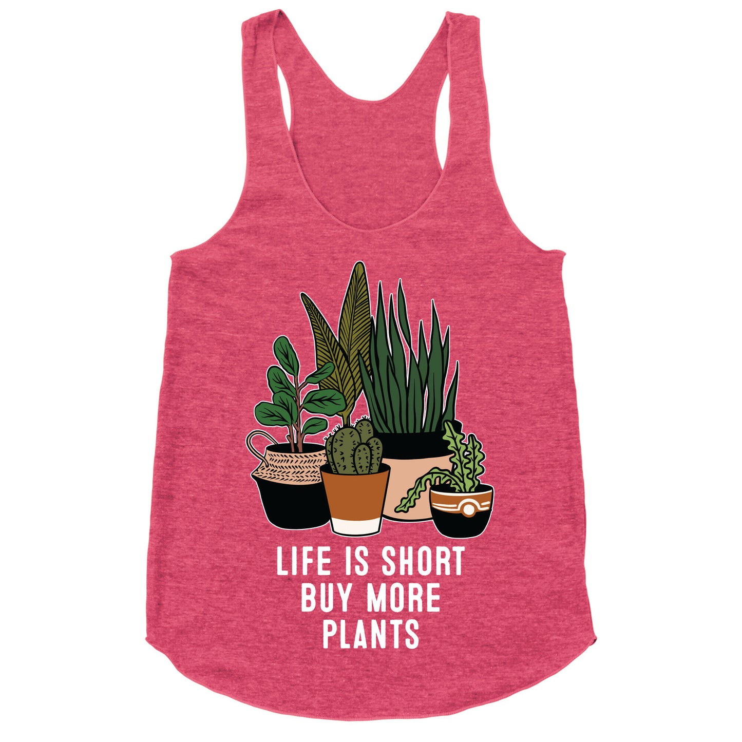 Life is Short Buy More Plants Racerback Tank