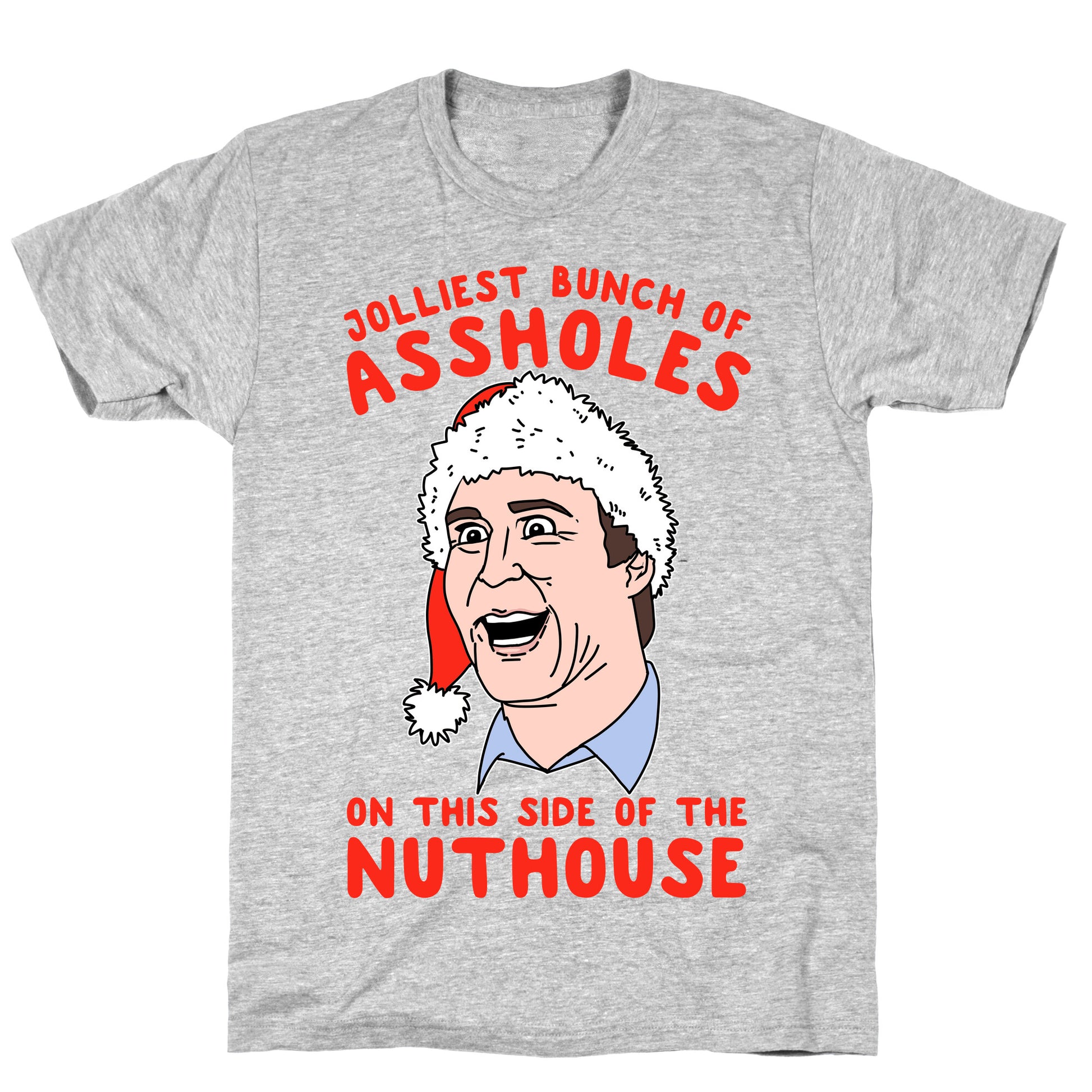 Jolliest Bunch Of Assholes On This Side Of The Nuthouse T-Shirt