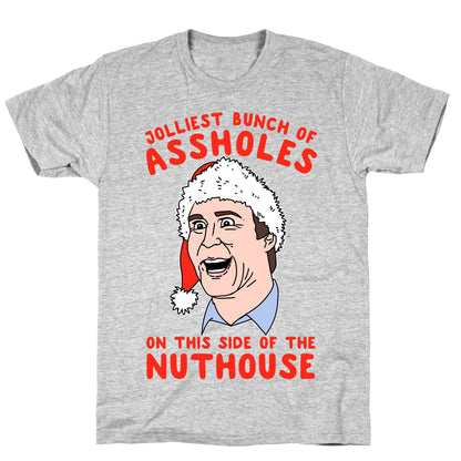 Jolliest Bunch Of Assholes On This Side Of The Nuthouse T-Shirt
