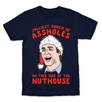 Jolliest Bunch Of Assholes On This Side Of The Nuthouse T-Shirt
