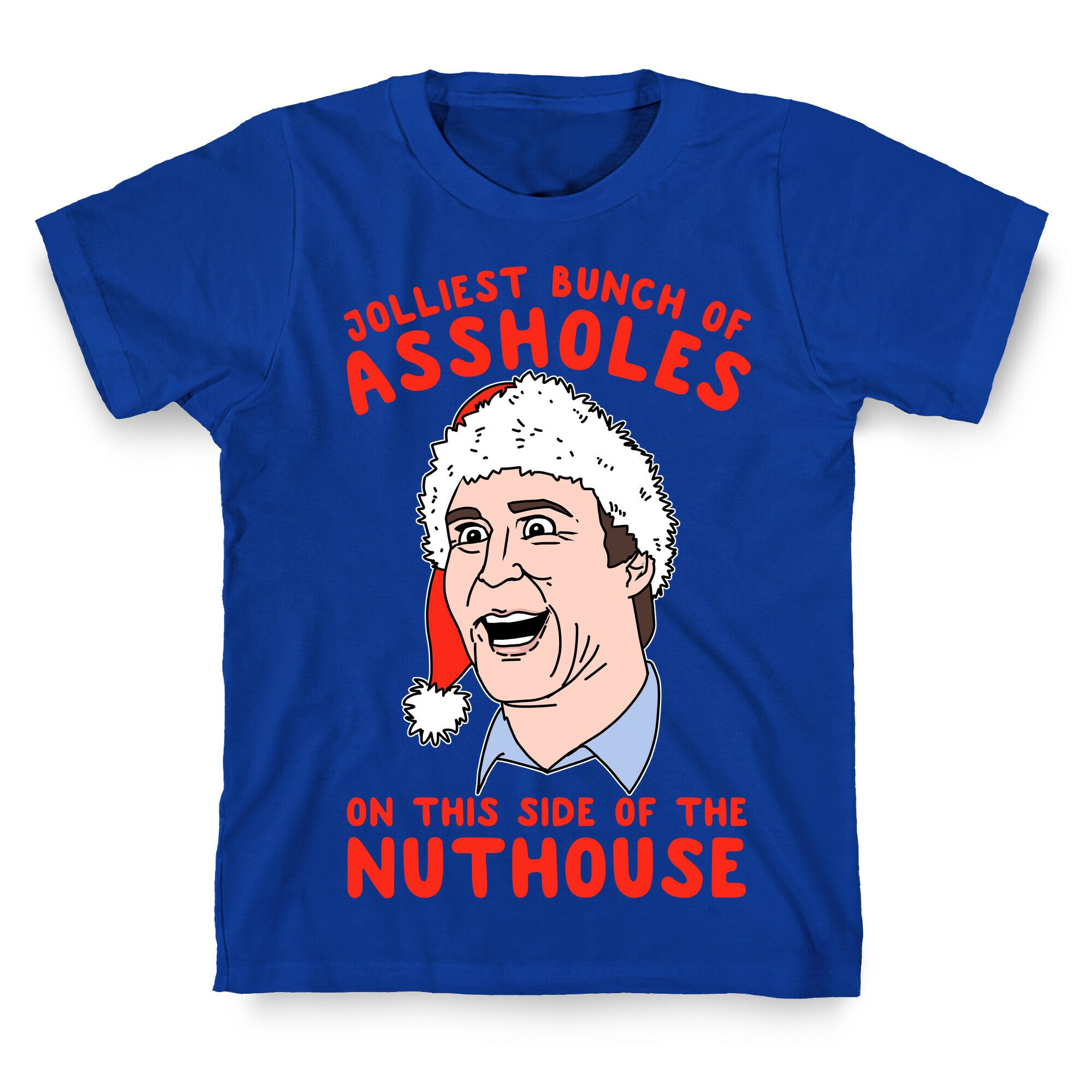 Jolliest Bunch Of Assholes On This Side Of The Nuthouse T-Shirt