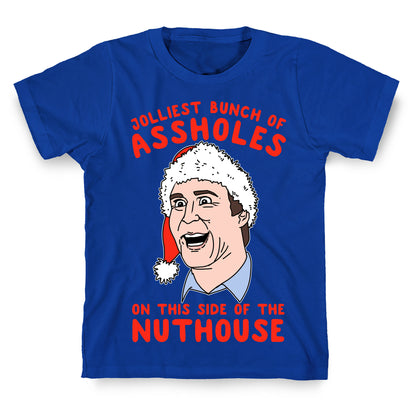Jolliest Bunch Of Assholes On This Side Of The Nuthouse T-Shirt