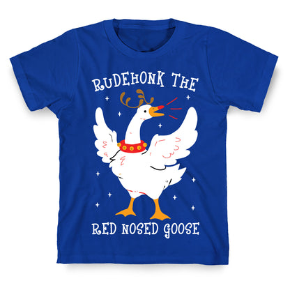 Rudehonk The Red Nosed Goose T-Shirt