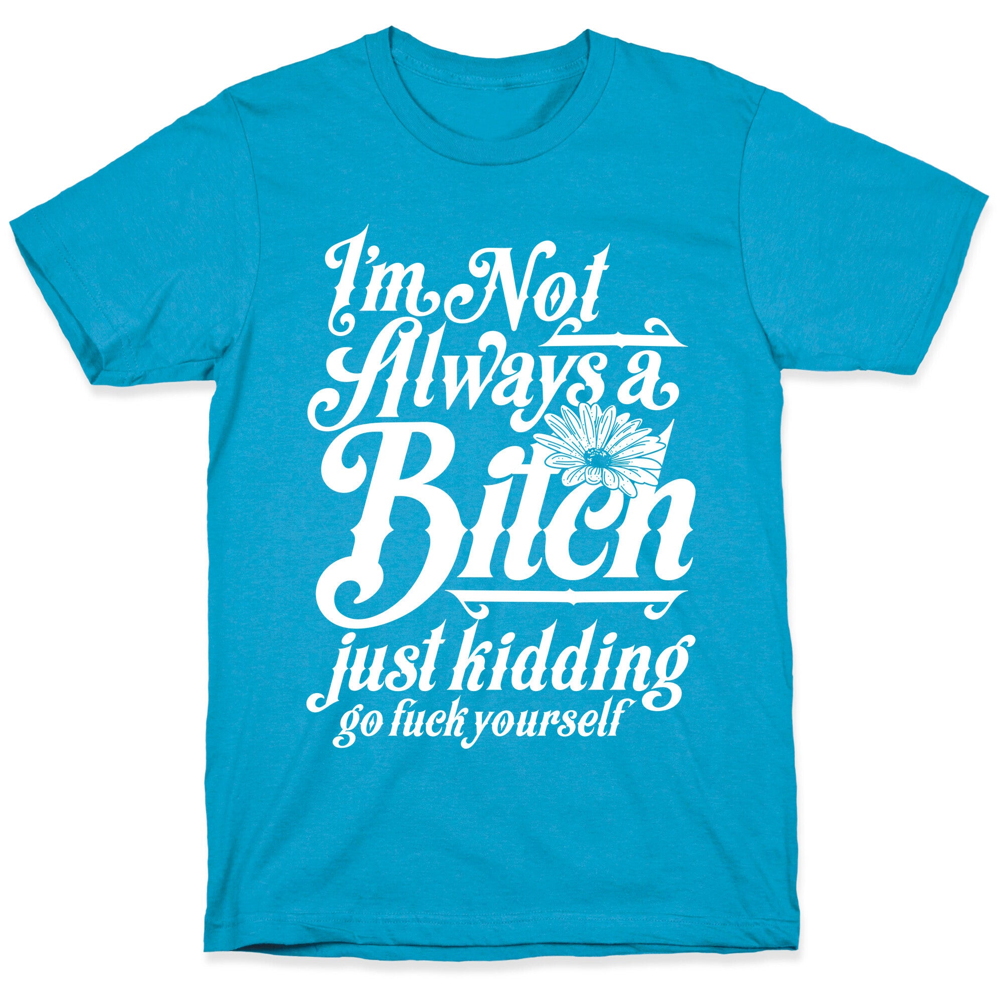 I'm Not Always A Bitch ( Just Kidding ) Unisex Triblend Tee
