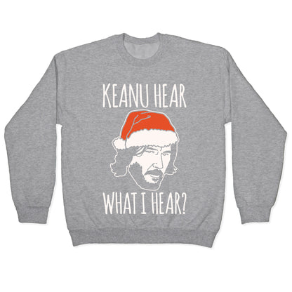 Keanu Hear What I Hear Parody White Print Crewneck Sweatshirt