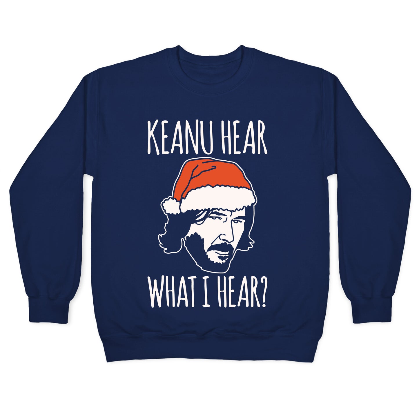 Keanu Hear What I Hear Parody White Print Crewneck Sweatshirt