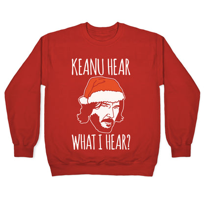 Keanu Hear What I Hear Parody White Print Crewneck Sweatshirt