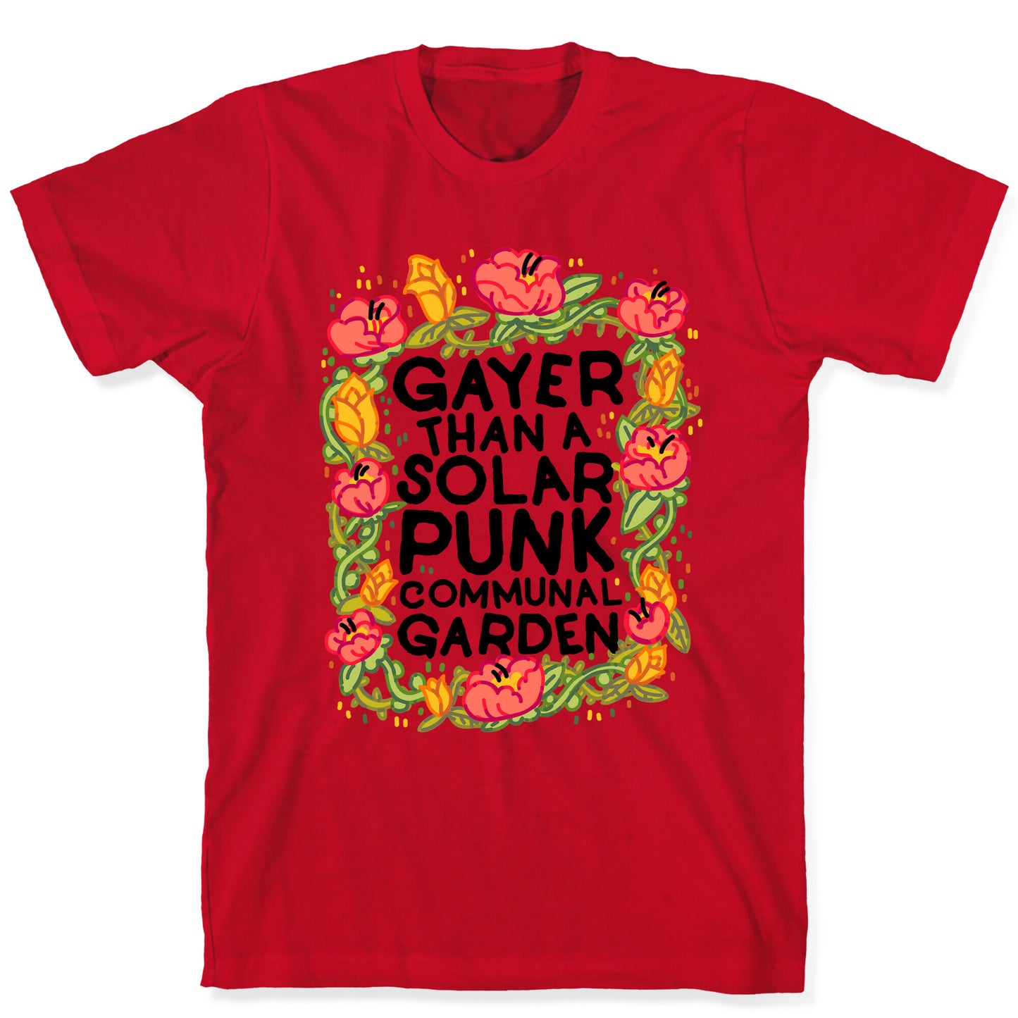 Gayer Than a Solar Punk Communal Garden T-Shirt