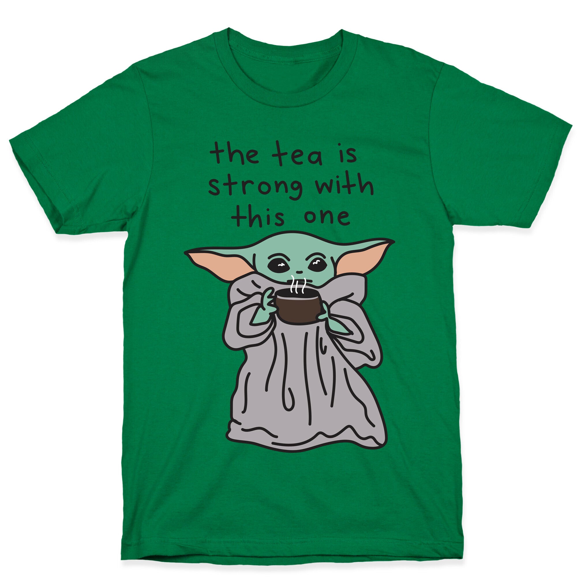 The Tea Is Strong With This One (Baby Yoda) T-Shirt