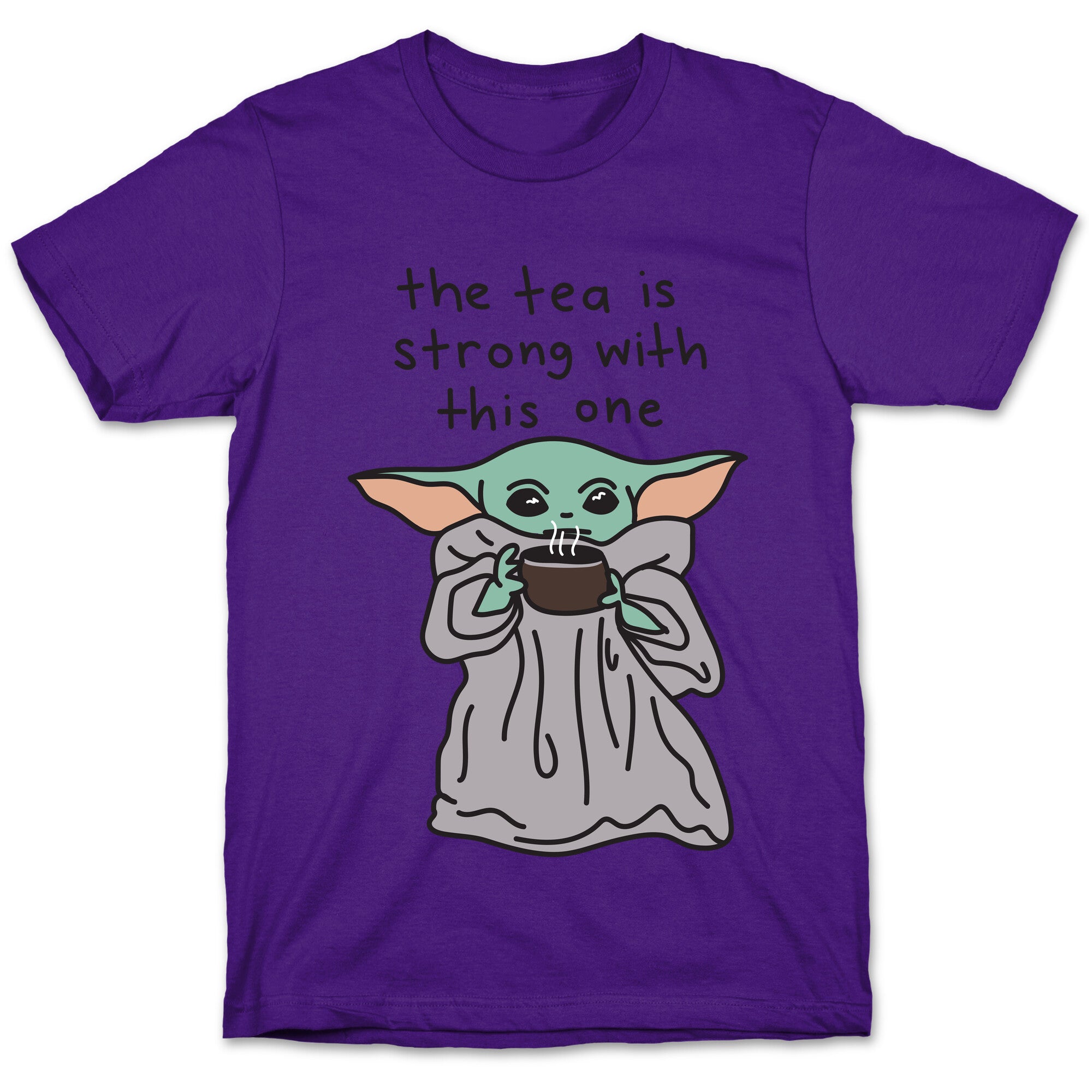 The Tea Is Strong With This One (Baby Yoda) T-Shirt