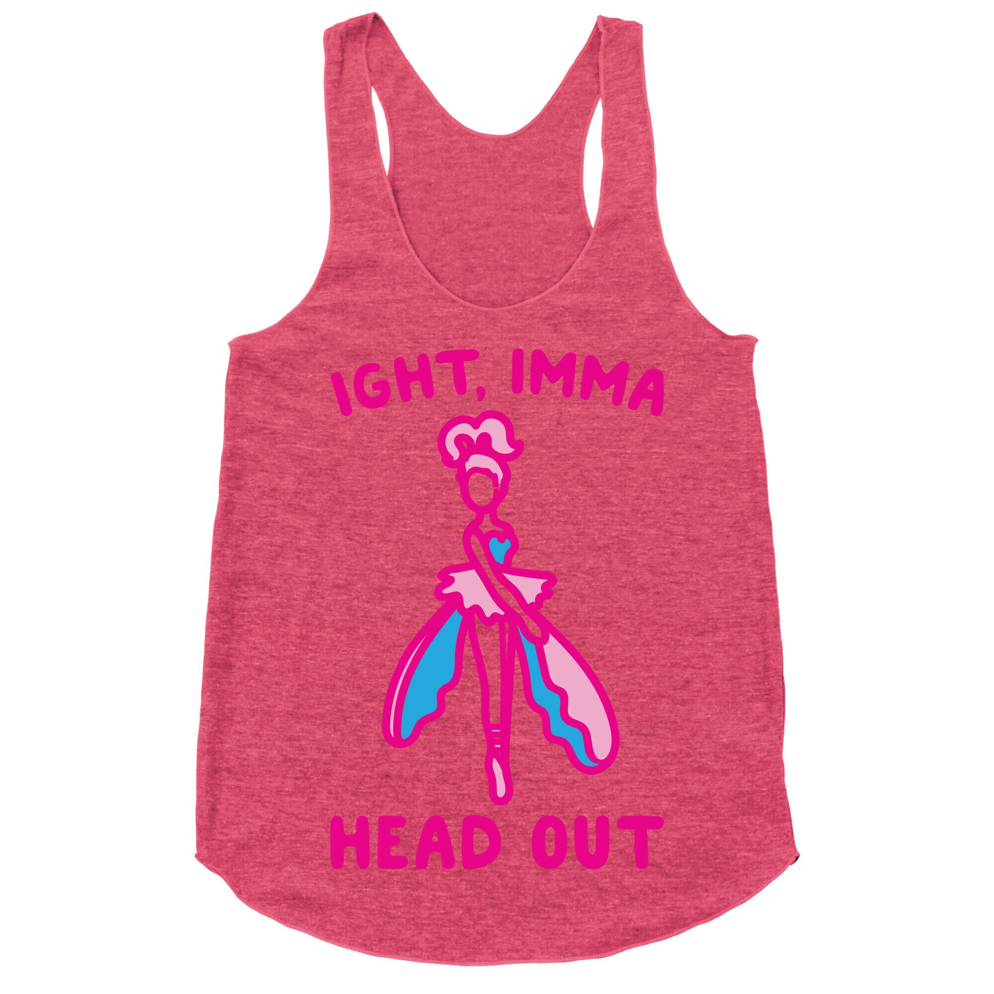Ight Imma Head Out Skydancer Parody Racerback Tank