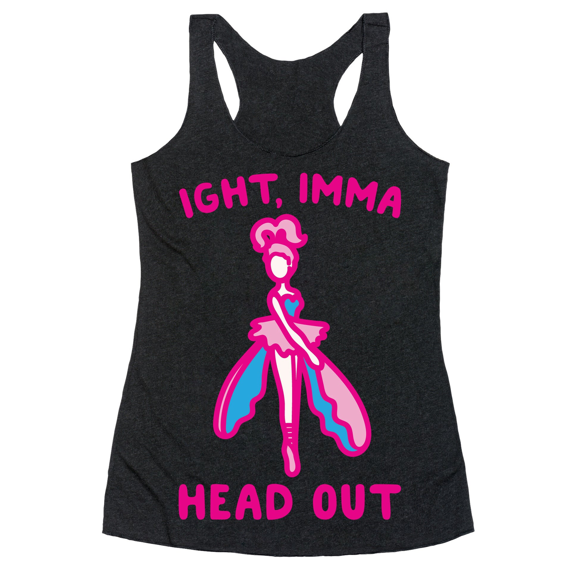Ight Imma Head Out Skydancer Parody White Print Racerback Tank