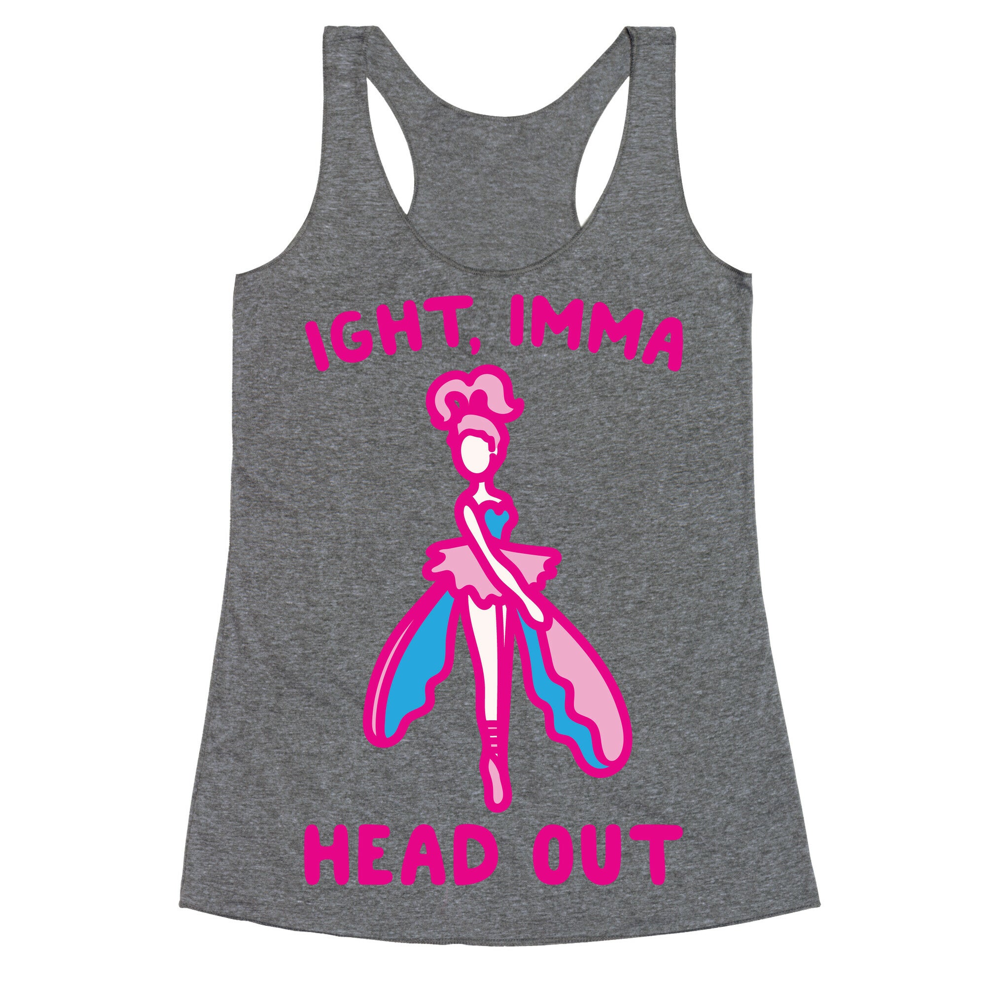 Ight Imma Head Out Skydancer Parody White Print Racerback Tank