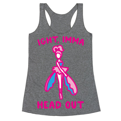 Ight Imma Head Out Skydancer Parody White Print Racerback Tank