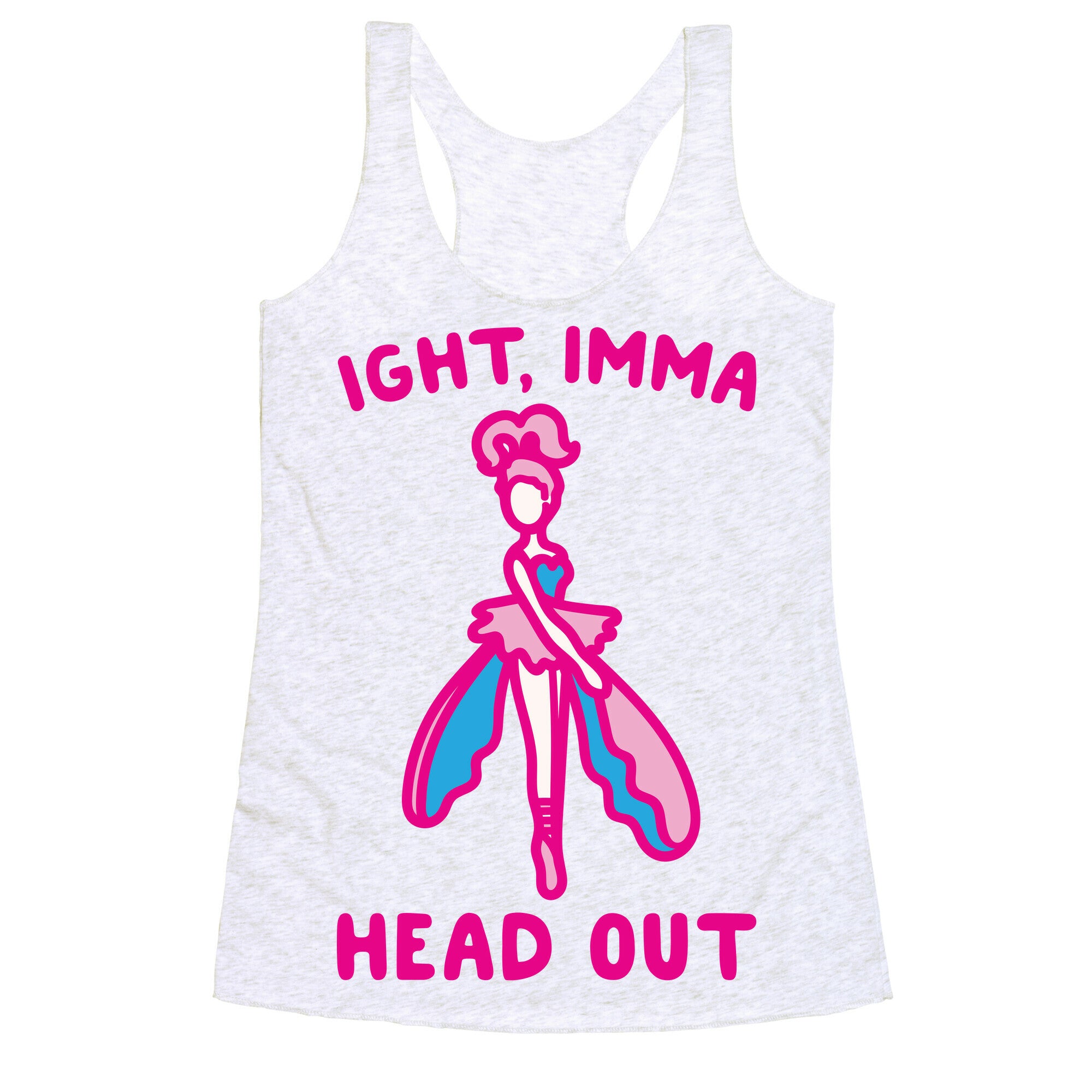 Ight Imma Head Out Skydancer Parody White Print Racerback Tank