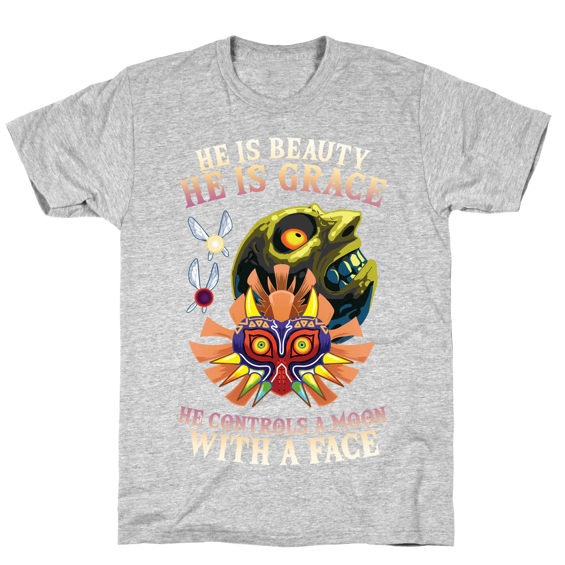 He Is Beauty, He Is Grace, He Controls A Moon With A Face T-Shirt