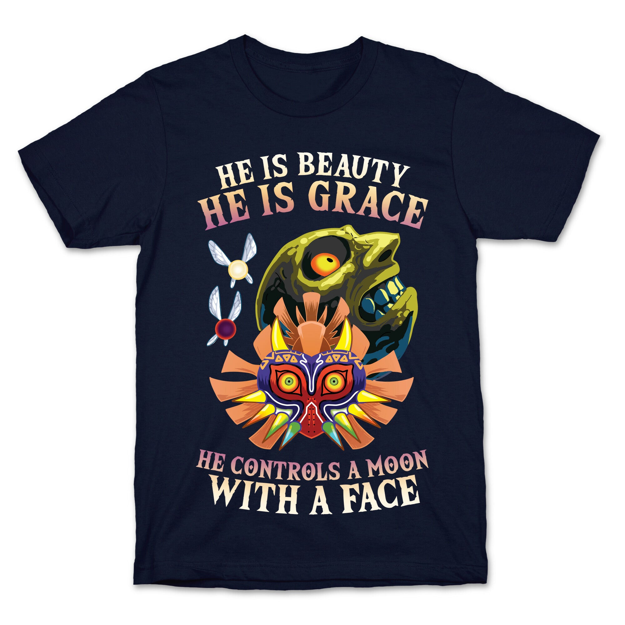 He Is Beauty, He Is Grace, He Controls A Moon With A Face T-Shirt