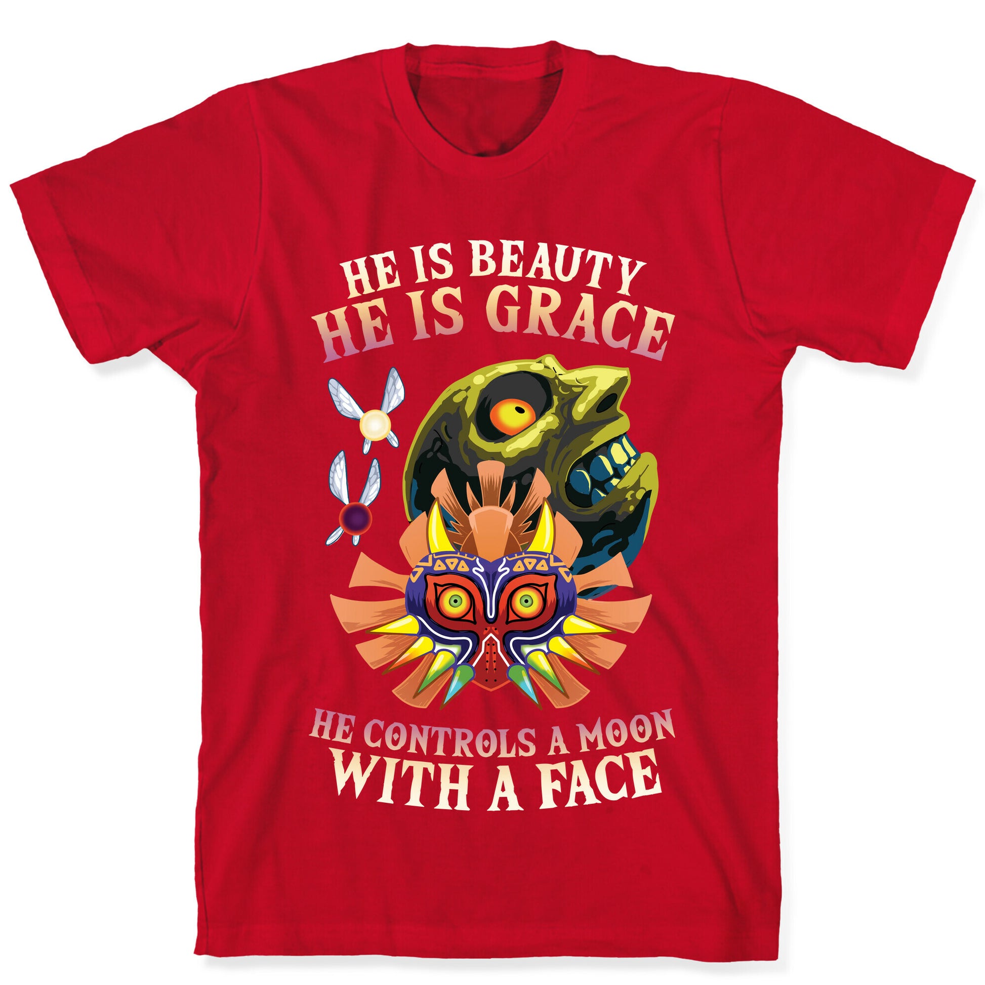 He Is Beauty, He Is Grace, He Controls A Moon With A Face T-Shirt