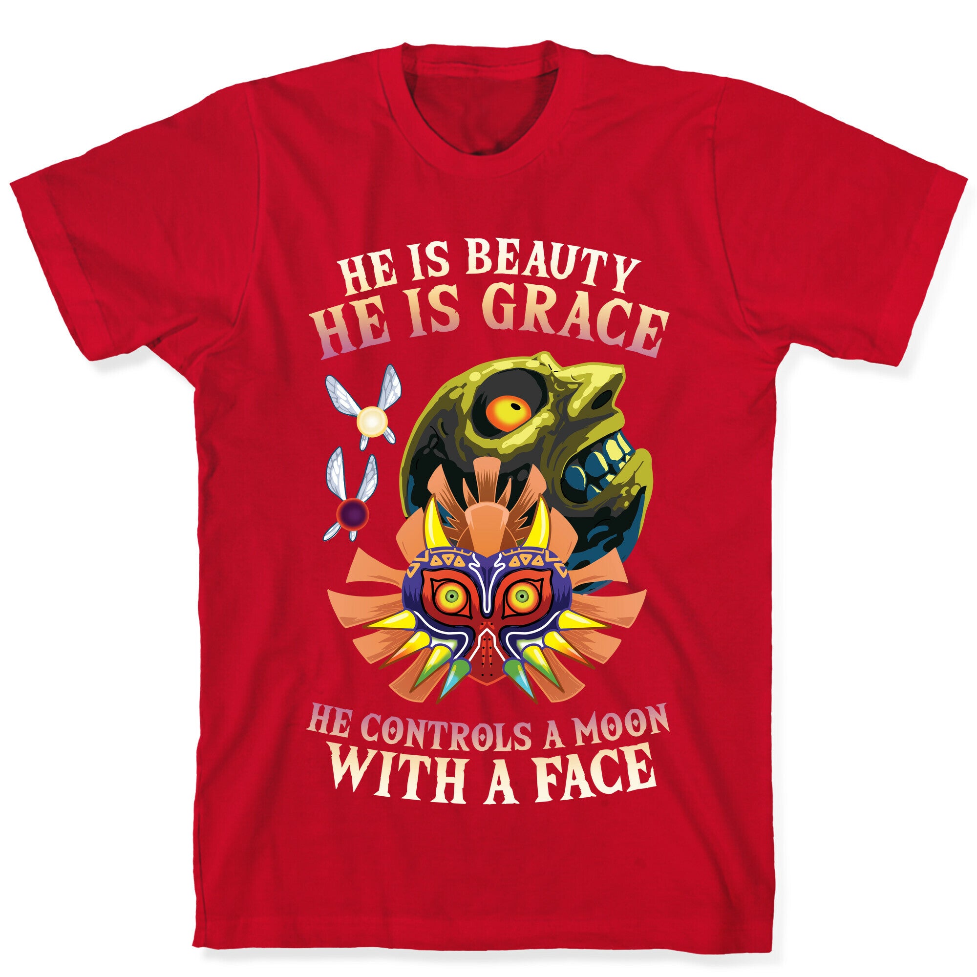 He Is Beauty, He Is Grace, He Controls A Moon With A Face T-Shirt