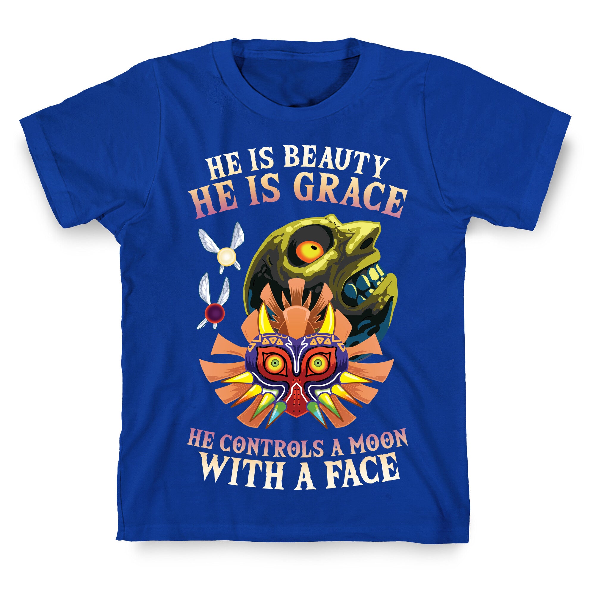 He Is Beauty, He Is Grace, He Controls A Moon With A Face T-Shirt