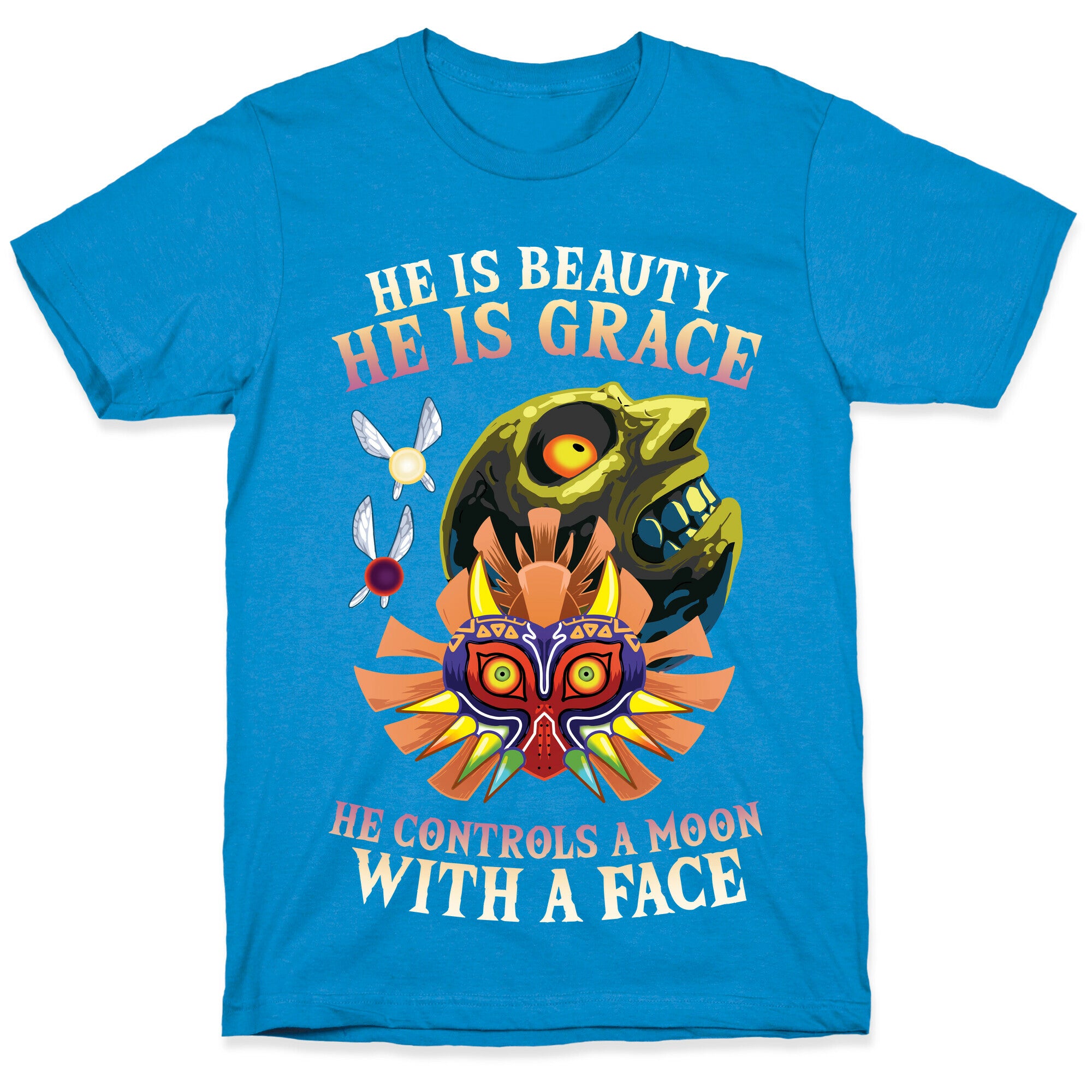 He Is Beauty, He Is Grace, He Controls A Moon With A Face T-Shirt