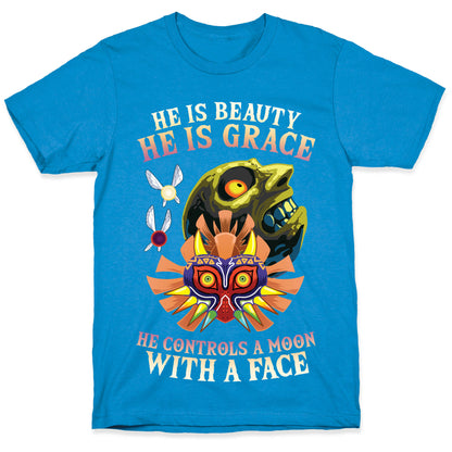 He Is Beauty, He Is Grace, He Controls A Moon With A Face T-Shirt