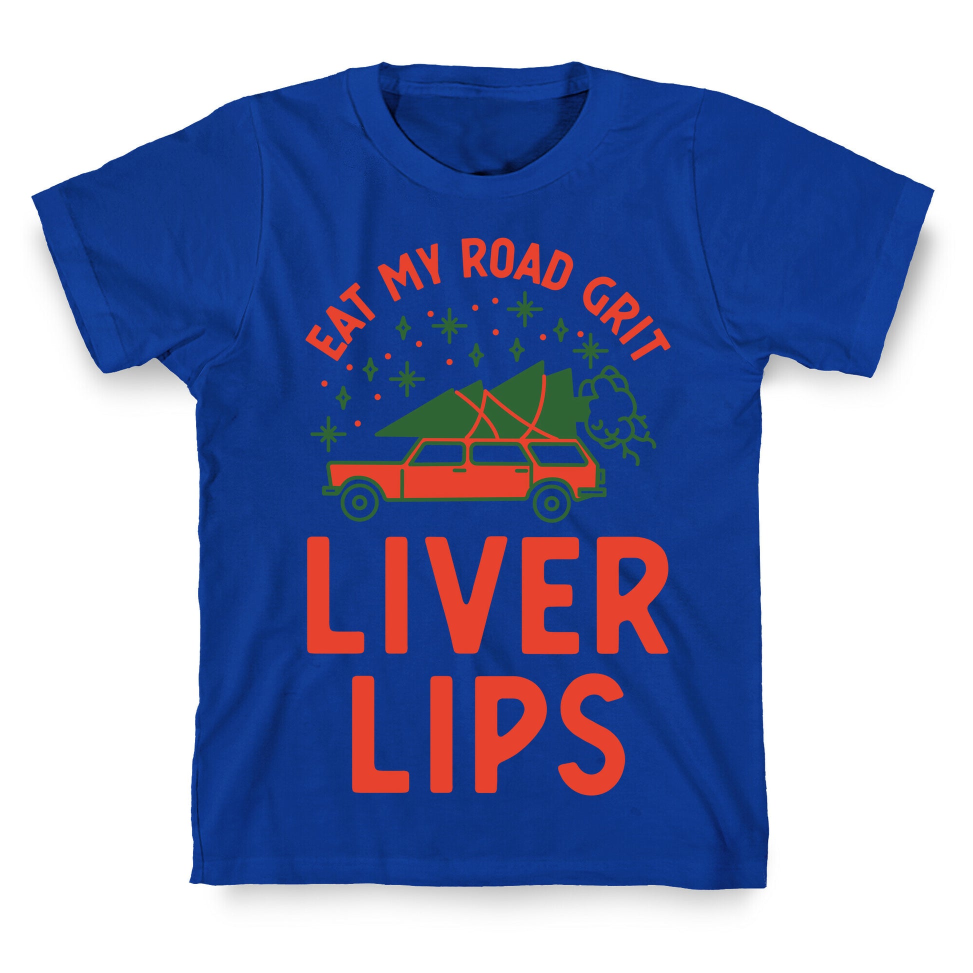 Eat My Road Grit Liver Lips T-Shirt