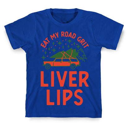 Eat My Road Grit Liver Lips T-Shirt