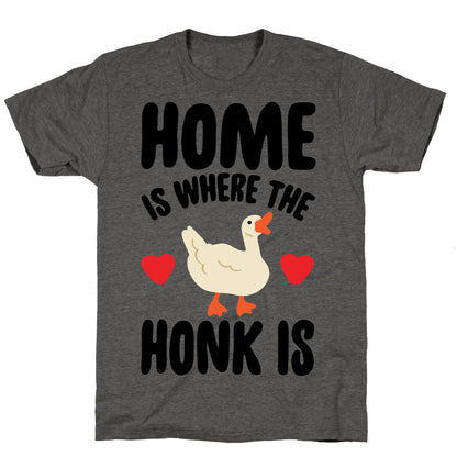 Home Is Where The Honk Is Goose Parody Unisex Triblend Tee