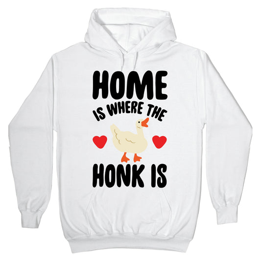 Home Is Where The Honk Is Goose Parody Hoodie