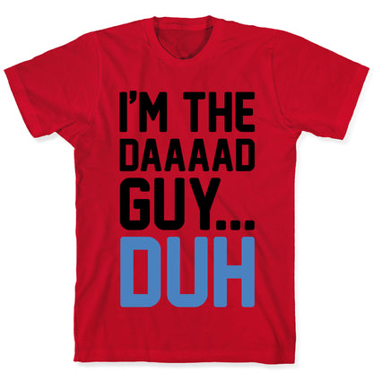 I'm The Dad Guy Parody T-Shirt