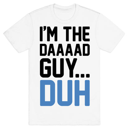 I'm The Dad Guy Parody T-Shirt