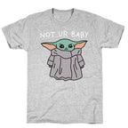 Not Ur Baby (Baby Yoda) T-Shirt