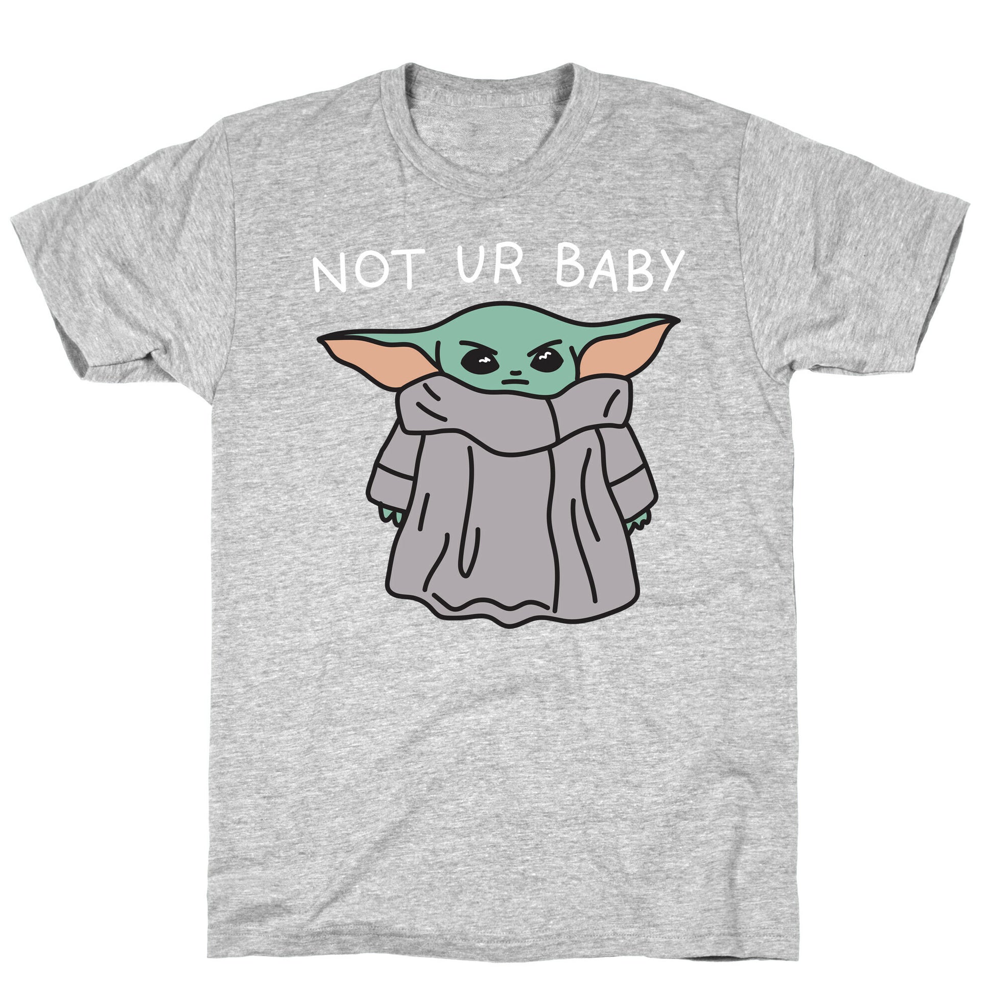 Not Ur Baby (Baby Yoda) T-Shirt