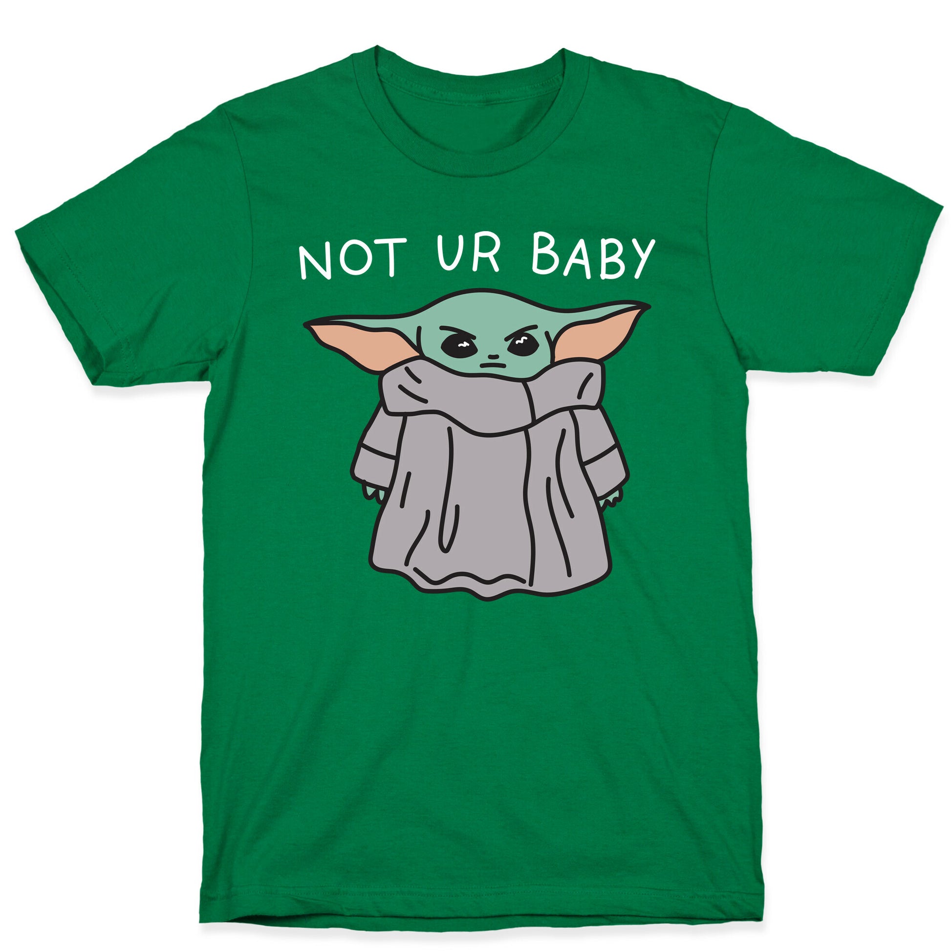 Not Ur Baby (Baby Yoda) T-Shirt
