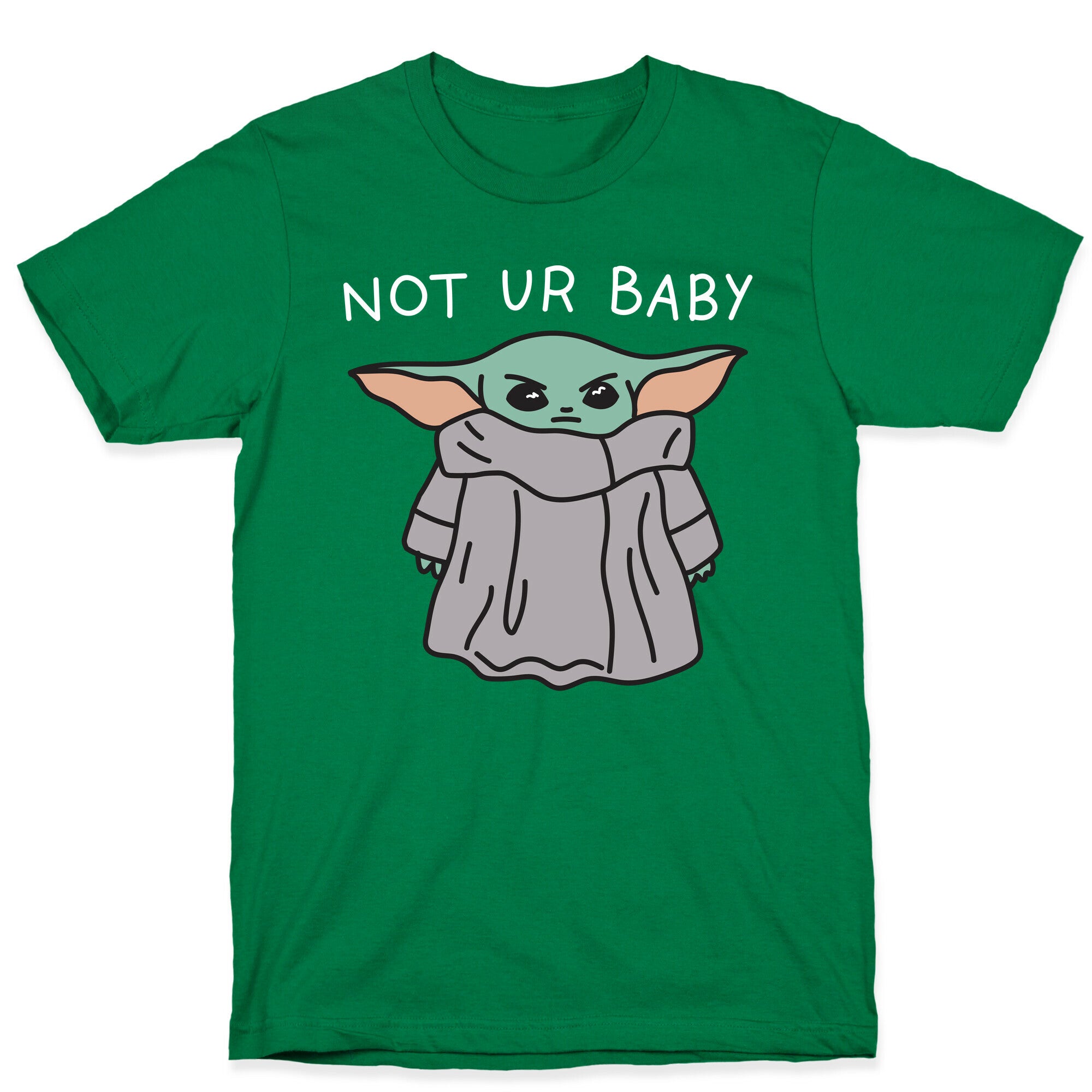 Not Ur Baby (Baby Yoda) T-Shirt