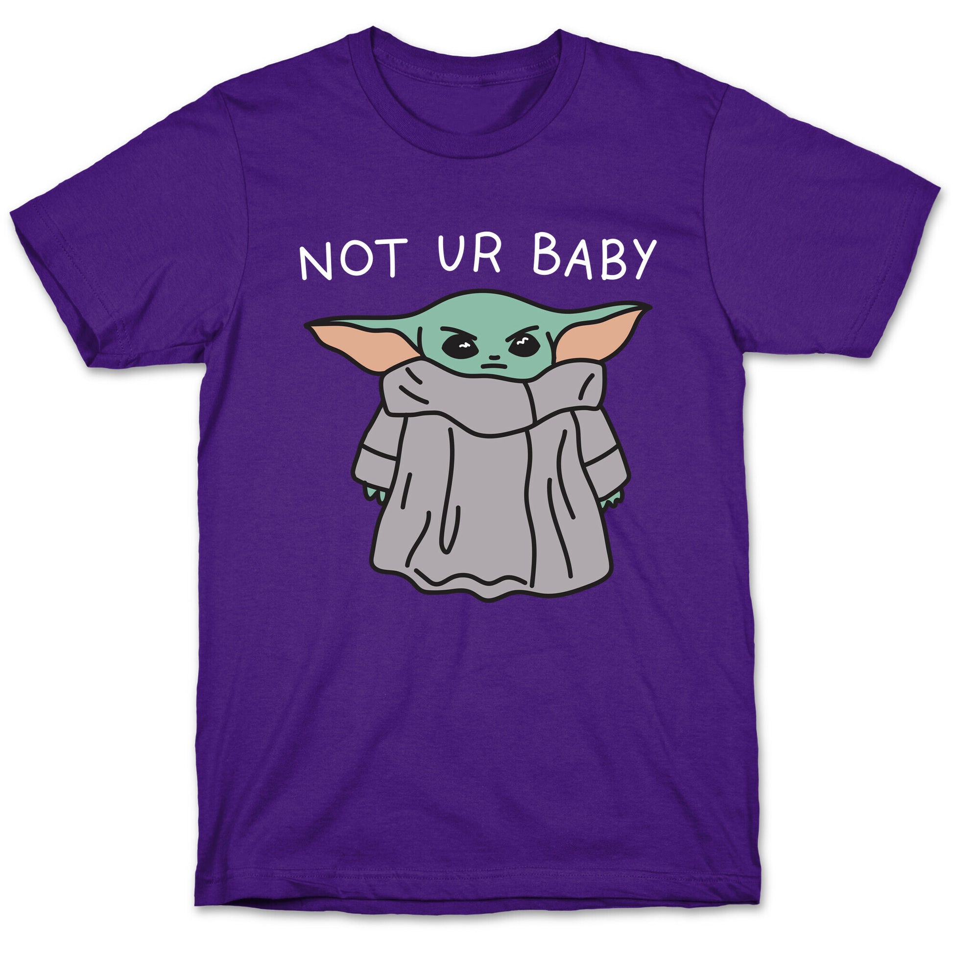Not Ur Baby (Baby Yoda) T-Shirt