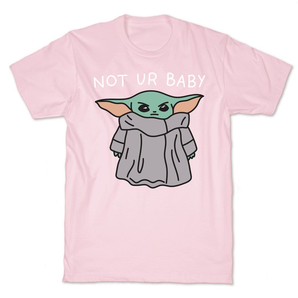 Not Ur Baby (Baby Yoda) T-Shirt