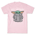 Not Ur Baby (Baby Yoda) T-Shirt