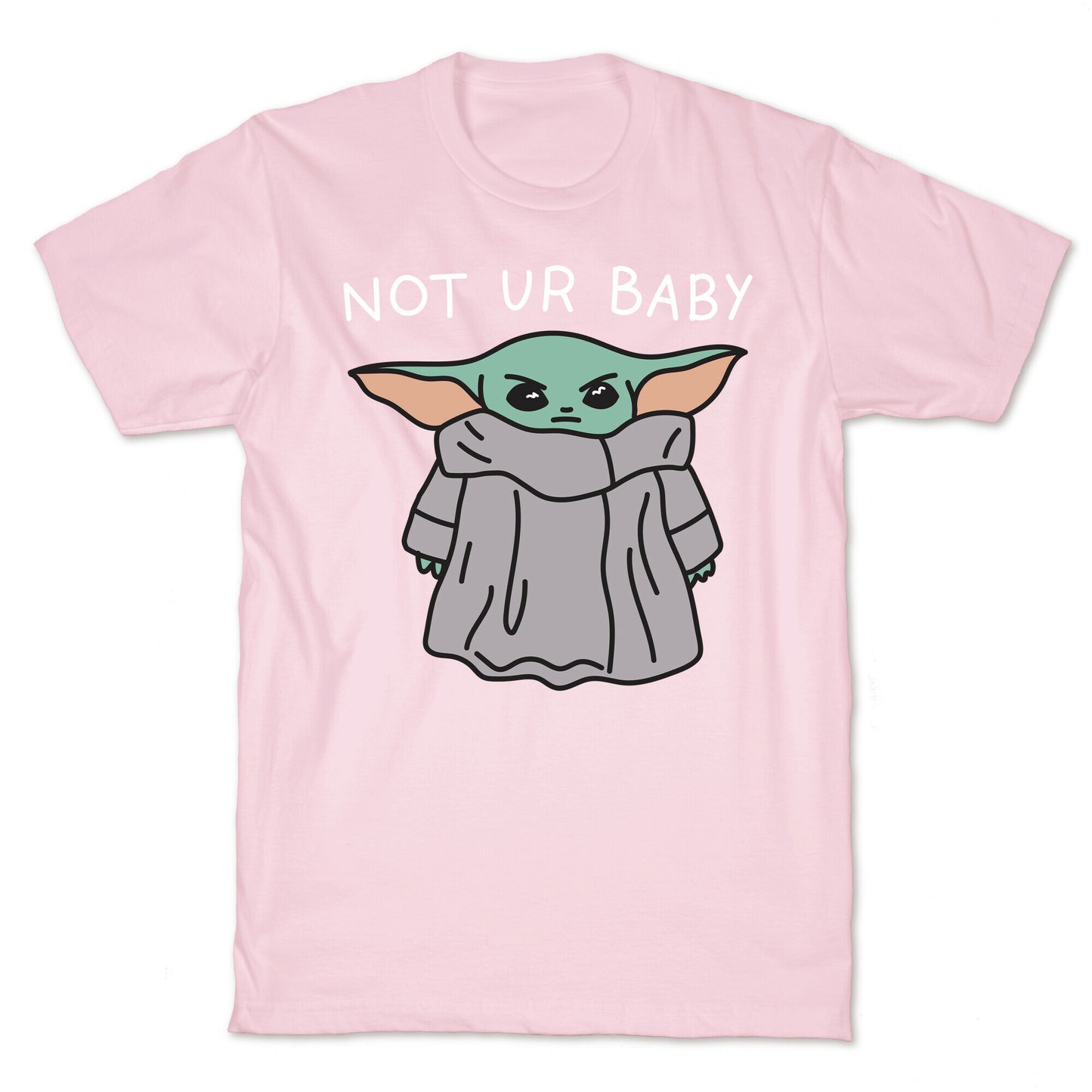 Not Ur Baby (Baby Yoda) T-Shirt