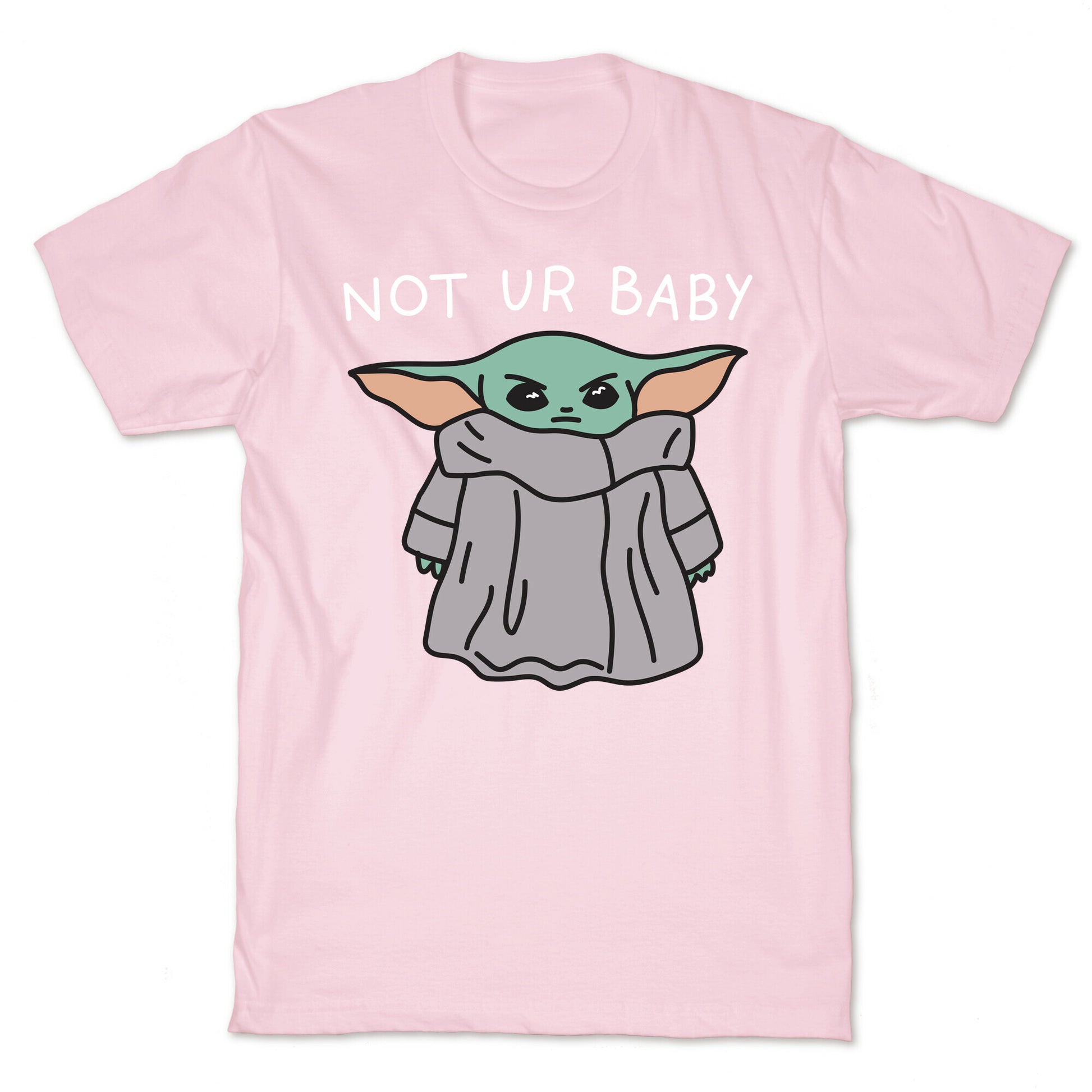 Not Ur Baby (Baby Yoda) T-Shirt
