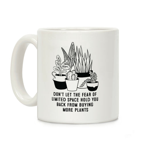 Don't Let the Fear of Limited Space Hold You Back From Buying More Plants Coffee Mug
