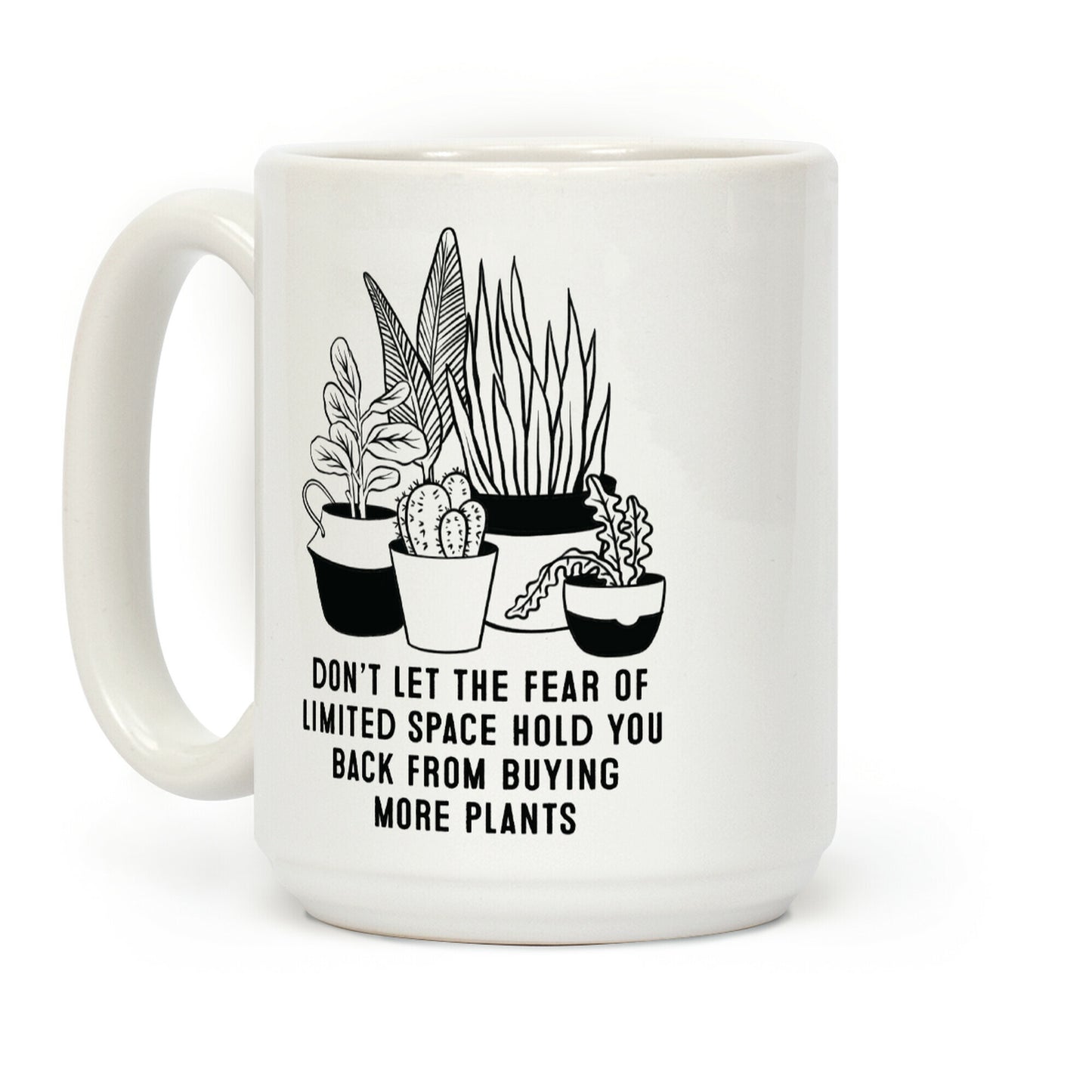 Don't Let the Fear of Limited Space Hold You Back From Buying More Plants Coffee Mug