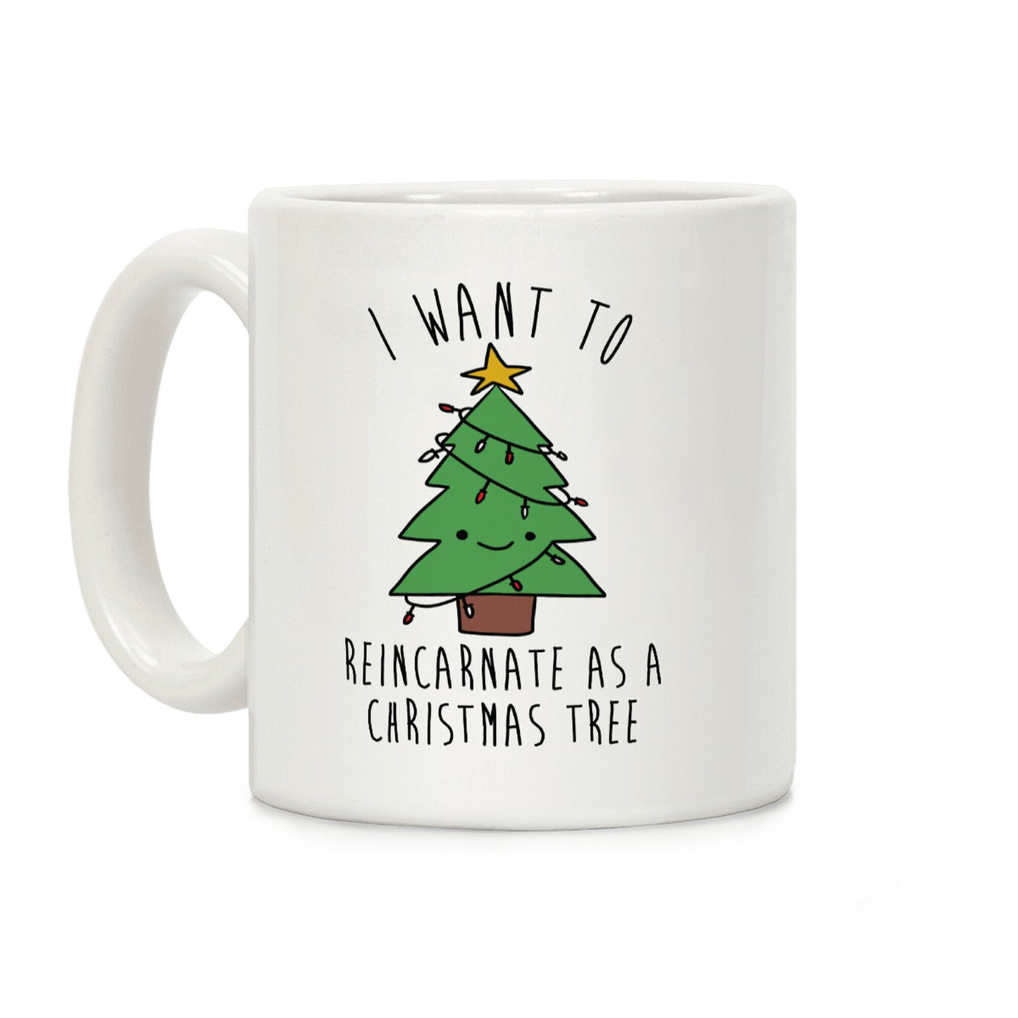 I Want To Reincarnate as a Christmas Tree Coffee Mug