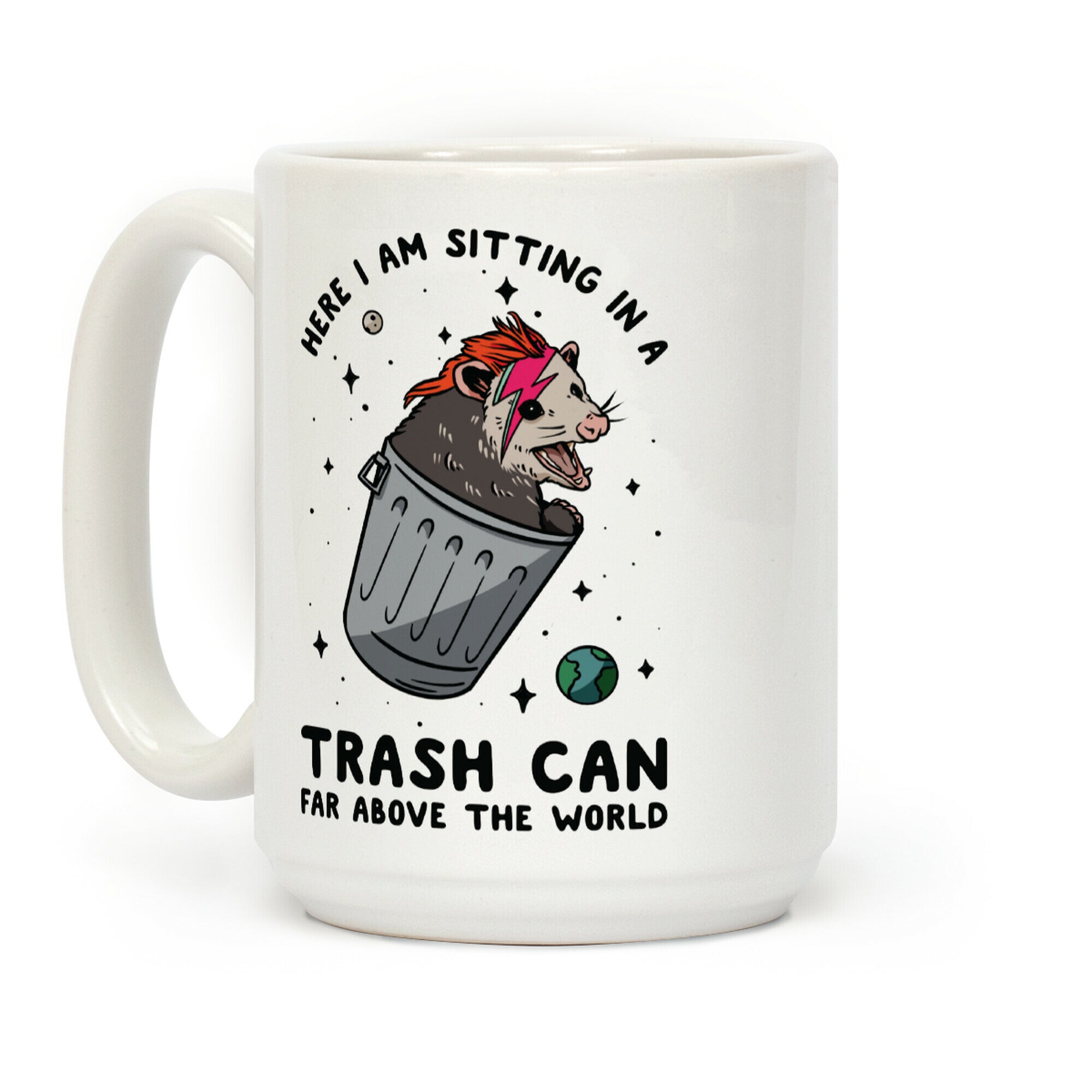 Here I am Sitting in a Trash Can Far Above the World Opossum Coffee Mug