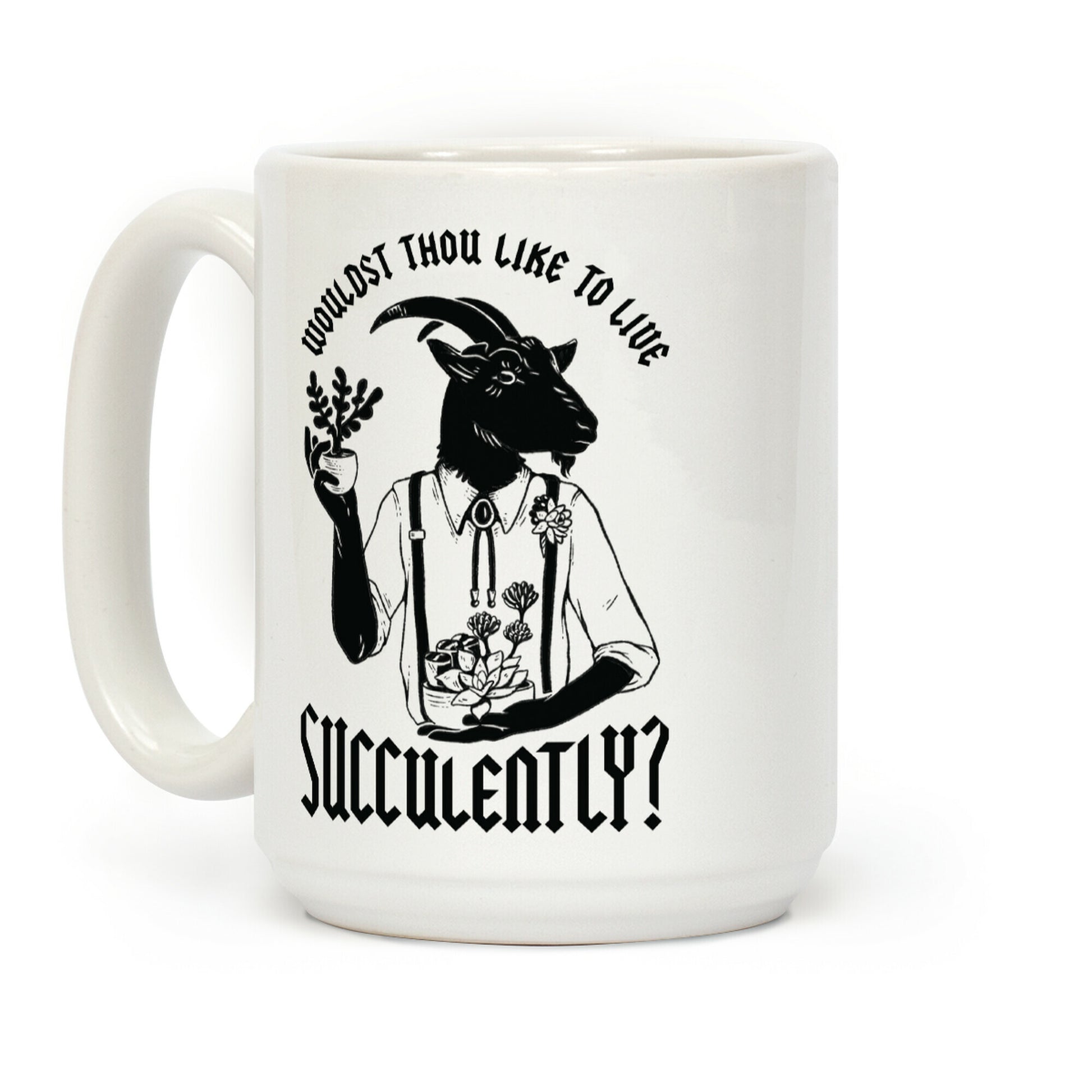 Wouldst Thou Like to Live Succulently Coffee Mug